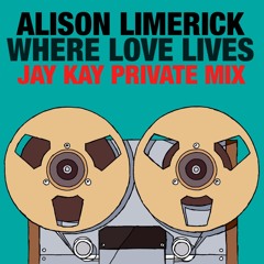 Alison Limerick - Where Love Lives (Jay Kay Remix) **FREE DOWNLOAD**