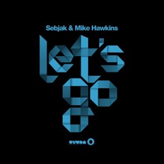 Sebjak & Mike Hawkins - Let's Go [ULTRA Records]