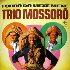 Trio Mossoró - Forró do Mexe mexe