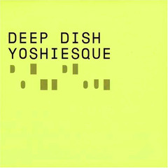 010 - Deep Dish - Yoshiesque - Disc 1 (1999)