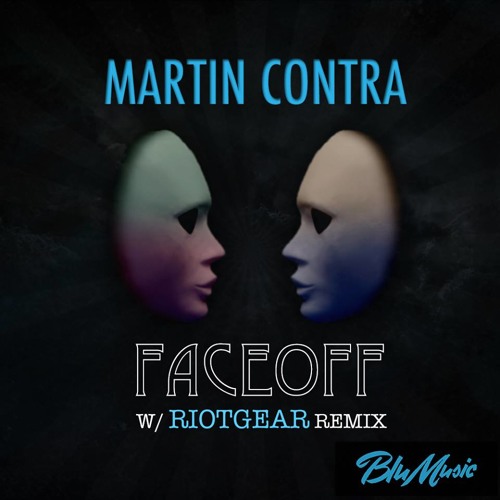 Martin Contra - Faceoff (RioTGeaR Remix) [Blu Music]