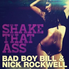 Shake That Ass (ReWork) - Bad Boy Bill & Nick Rockwell