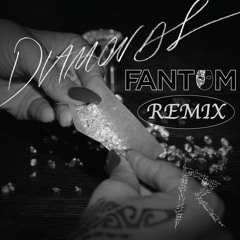 Diamonds (Fantom Remix)