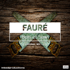 Bois et Saw (Original Mix) - Fauré