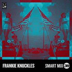 Smart Mix 30: Frankie Knuckles