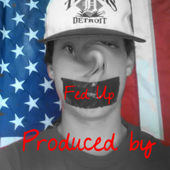 Fed Up (Prod. by Chuck Inglish)