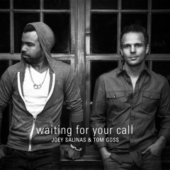 Waiting For Your Call (with Tom Goss)