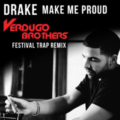 Drake - Make Me Proud [Verdugo Brothers Festival Trap Rmx]