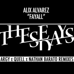 Alix Alvarez "Fayall" [Argy Remix] These Days