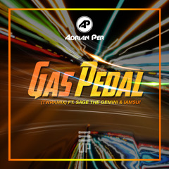 Gas Pedal (TWRKMIX) - ft. Sage the Gemini & Iamsu!