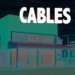 Cables - Cables Theme Song