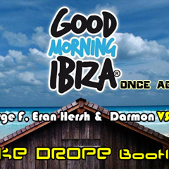 George F, Eran Hersh &  Darmon VS O.B - Good Morning Ibiza once again  ( Mike Drope bootleg )