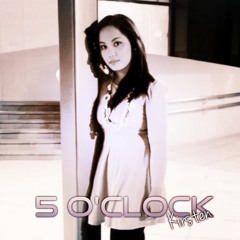 5 O'Clock cut (originally by T-Pain, Lily Allen and Wiz Khalifa)