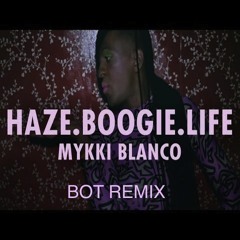Haze Boogie Life - Mykki Blanco (Bot Unofficial Remix)