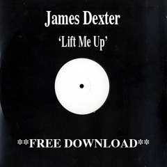 James Dexter - Lift Me Up [FREE DOWNLOAD]