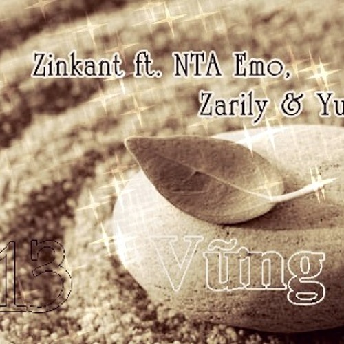 [Life] Vững ... - Zinkant ft. NTA Emo, Zarily & Yunj Boo