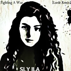 Fighting A War [Lorde Remix]