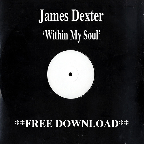 James Dexter - Within My Soul [FREE DOWNLOAD]