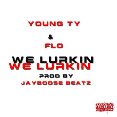 Young Ty & Flo We Lurkin Prod By JayBoose Beatz