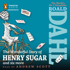 The Wonderful Story of Henry Sugar and Six More by Roald Dahl, read by Andrew Scott