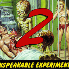 Unspeakable Experiments 2