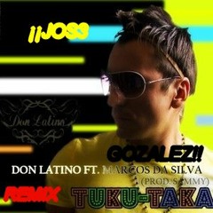 Don Latino Ft. Marco Da Silva - Tuku Taka (RMX by JOS3)