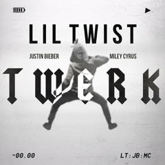 Lil Twist Ft. Miley Cyrus & Justin Bieber - Twerk