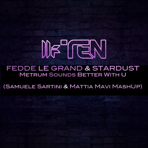 Fedde le Grand & Stardust - Metrum Sounds Better With You (Samuele Sartini & Mattia Mavi Mashup)