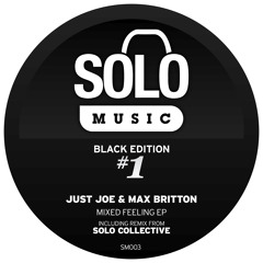 OUT Now: Just Joe & Max Britton - Mixed Feeling EP (Solo Music Black Edition) SM003