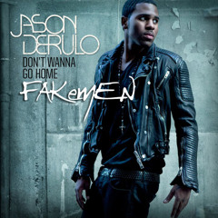 Jason Derulo "Don't wanna go home" - Fakemen version