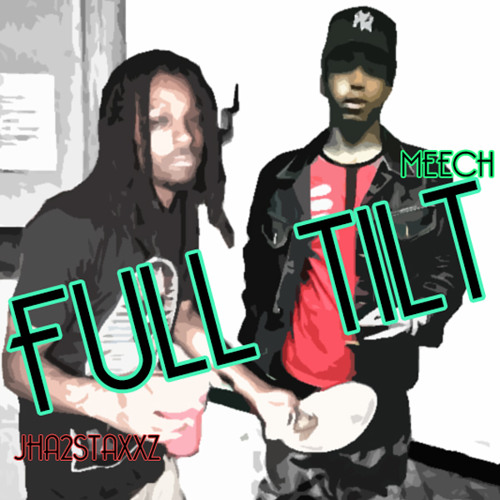 FULL TILT - JHA 2 STAXXZ FT. MEECH