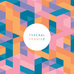 Pascäal - Fragile (Out september 16th)