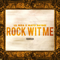 Lil Riza x Matti Baybee "Rock Wit Me"
