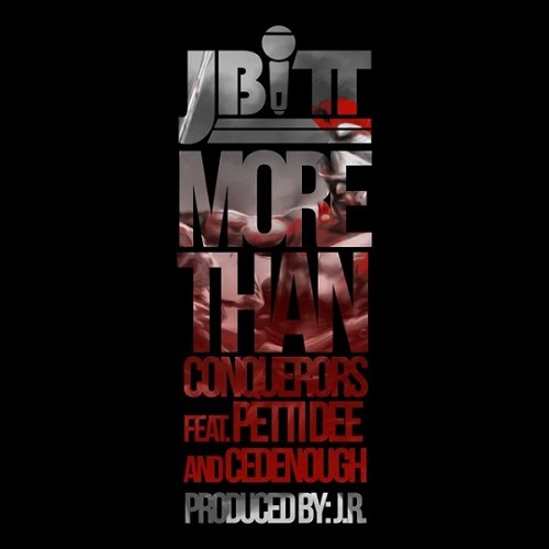 J Bitt - More Than Conquerors (feat. Pettidee & CedEnough)