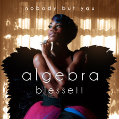 Algebra Blessett "Nobody But You"