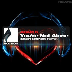 Adam K - "You're Not Alone" (Stuart Software Remix)
