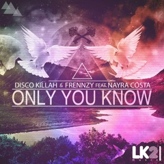 Disco Killah & Frennzy ft. Nayra Costa Only You Know (PREVIEW)