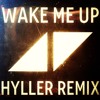 Aviici - Wake me Up (Hyller Remix)