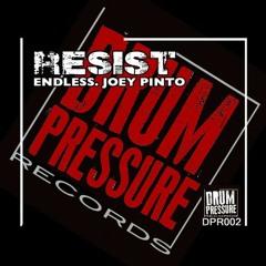 Endless, Joey Pinto - Resist (Original Mix) [Drum Pressure Records]