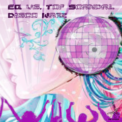 EQ vs. Top Scandal - Disco Warz (DJ SET)[Free Download]