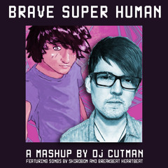Brave Super Human (Shirobon vs Breakbeat Heartbeat)