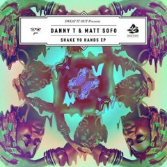 Danny T & Matt Sofo - Shake Yo Hands (Chores Remix) [Sweat It Out]