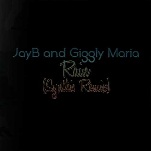 JayB & Giggly Maria - Rain (Synthis Remix)
