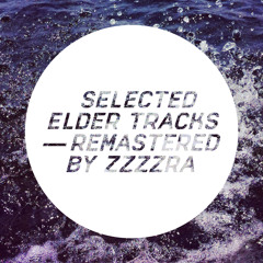 Selected Elder Tracks / Remastered by Zzzzra