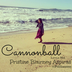 Cannonball [Little Mix] - Pristine Blairney Aspiras