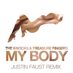 Treasure Fingers & The Knocks - My Body (Justin Faust Remix)