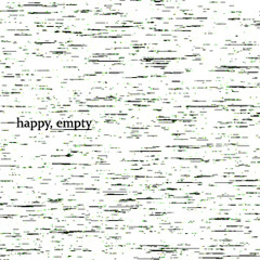 Happy, Empty
