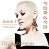 Jessie J - Excuse my Rude ( Rokuro Tidy Club Remix )