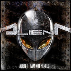 Alien T - I am not perfect (Original mix)