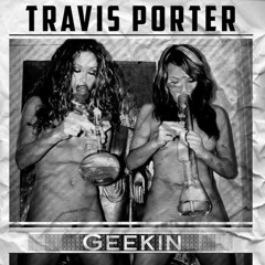 Travis Porter - Geekin (Prod. by London On Da Track)